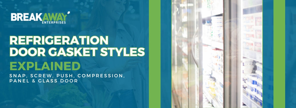 Refrigeration Door Gasket Styles Explained: Snap, Screw, Push, Compression, Panel, & Glass Door